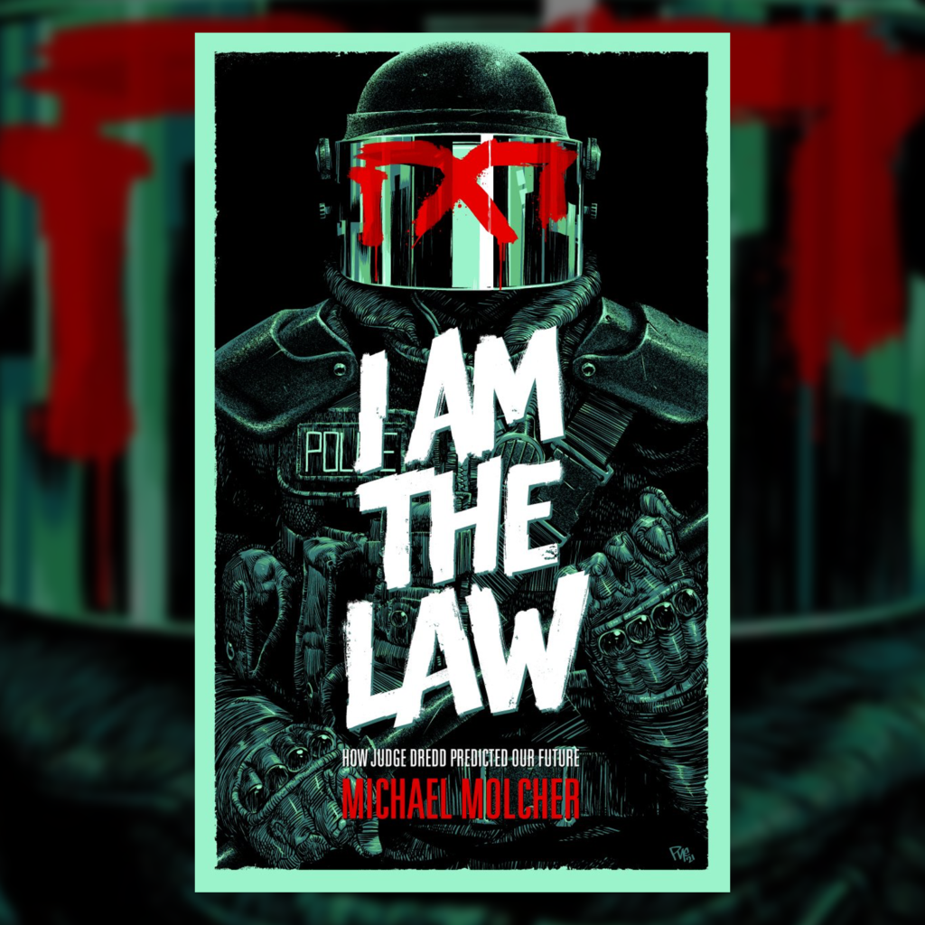 I Am The Law: How Judge Dredd Predicted Our Future – pre-order now!