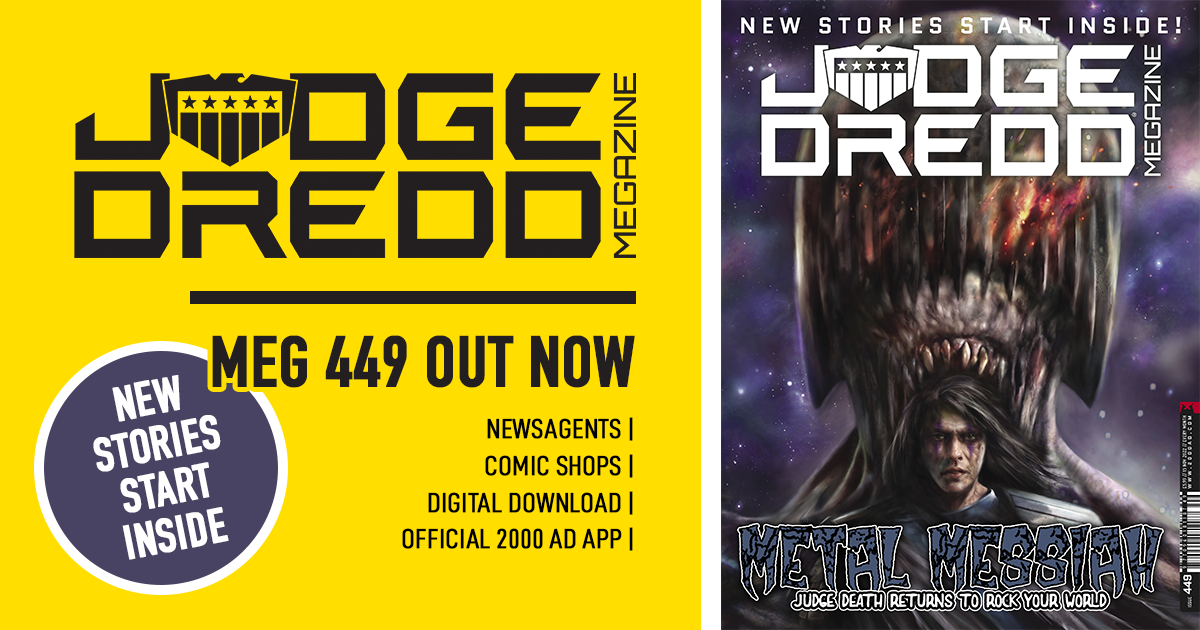 NEW READERS START HERE: Judge Dredd Megazine #449 out
now!