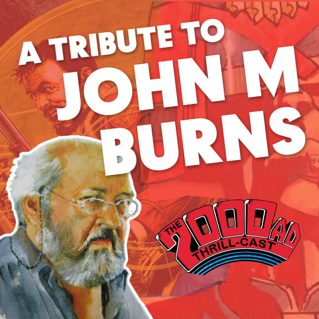 A Tribute to John M Burns – The 2000 AD Thrill-Cast